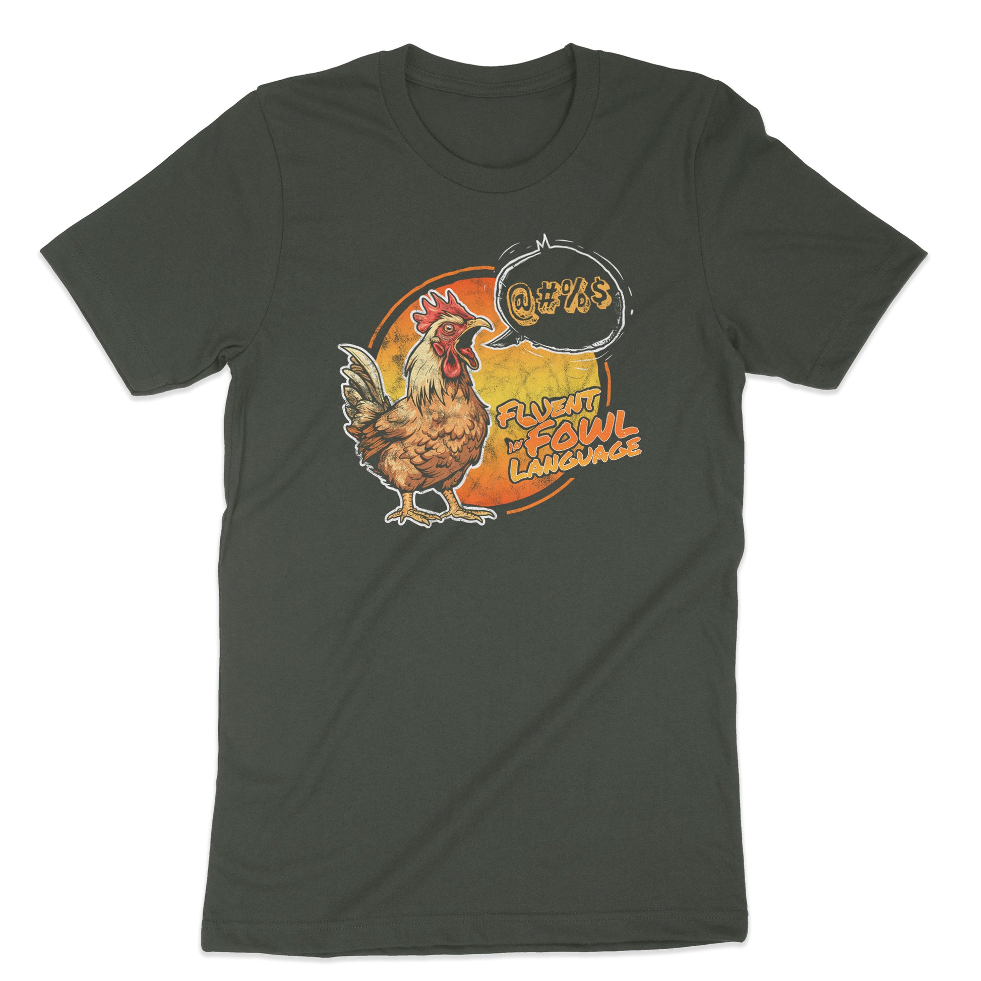 Edgy and bold cursing chicken graphic featuring the phrase "Fluent in Fowl Language" on an Army green t-shirt